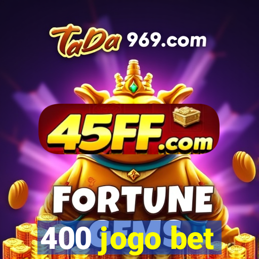 400 jogo bet